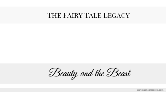 Fairy Tale Legacy: Beauty and the Beast