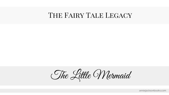 Fairy Tale Legacy: The Little Mermaid