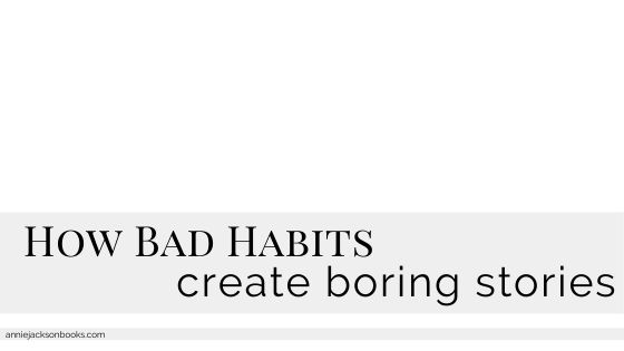 bad habits create boring stories
