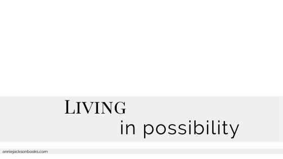 living in possibility